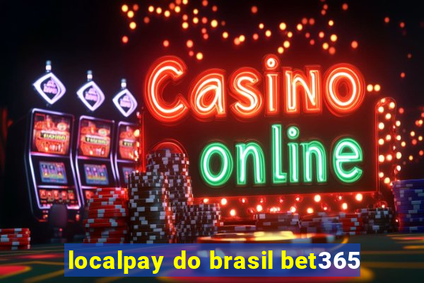 localpay do brasil bet365